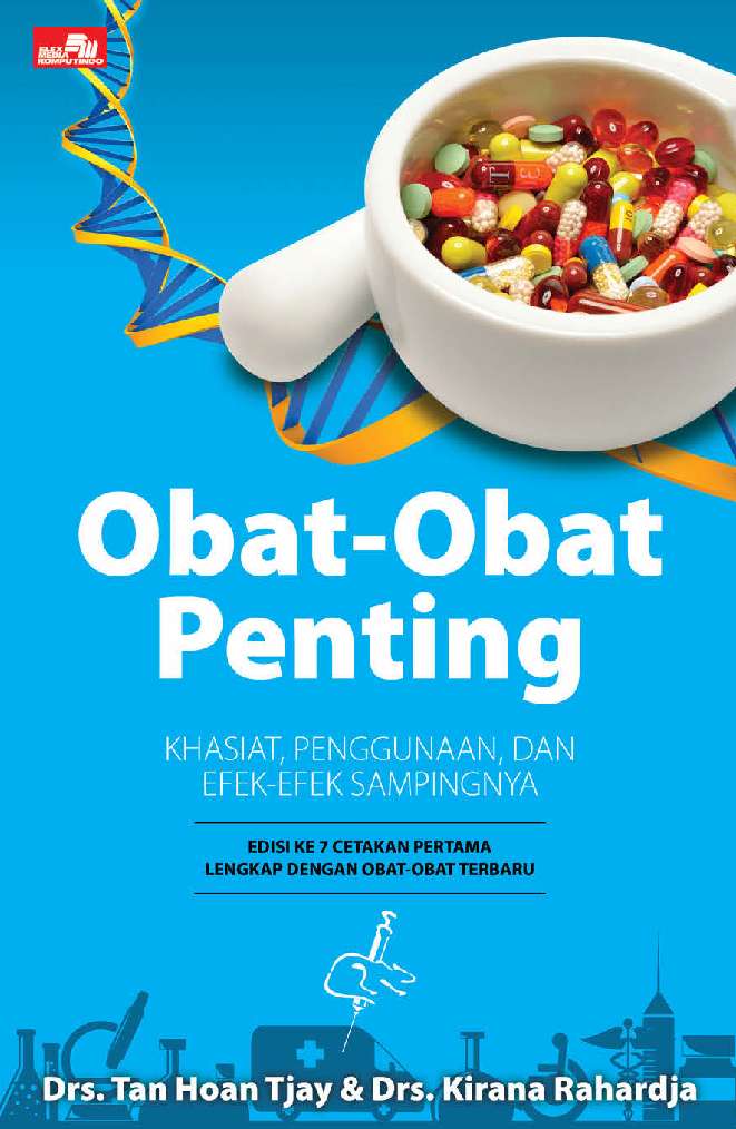 Obat- Obatan Penting  ; Khasiat , Penggunaan, dan Efek-efek sampingnya.