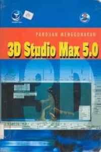 PANDUAN MENGGUNAKAN 3D STUDIO MAX 5.0