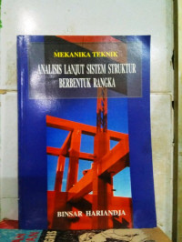 MEKANIKA TEKNIK : ANALISIS LANJUT SISTEM STRUKTUR BERBENTUK RANGKA