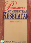 Pengantar Administrasi Kesehatan ed. 3