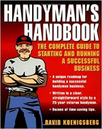 THE COMPLETE GUIDE TO STARTING AND RUNNING A SUCCESSFUL BUSINESS : HANDYMAN'S HANDBOOK