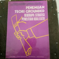 PENEMUAN TEORI GROUNDED : BEBERAPA STRATEGI PENELITIAN KUALITATIF