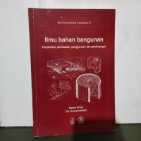 ILMU BAHAN BANGUNAN : EKSPLOITASI, PEMBUATAN, PENGGUNAAN, DAN PEMBUANGAN