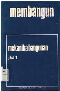 MEMBANGUN MEKANIKA BANGUNAN JILID 1