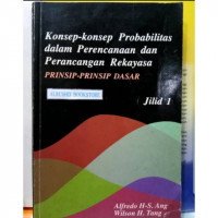 KONSEP-KONSEP PROBABLIKITAS DALAM PERENCANAAN DAN PERANCANGAN REKAYASA : PRINSIP-PRINSIP DASAR JILID 1