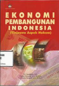 EKONOMI PEMBANGUNAN INDONESIA (TINJAUAN ASPEK HUKUM)